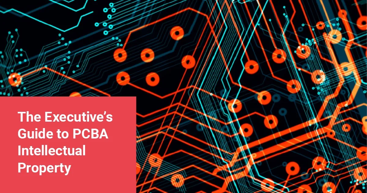 The Executive's Guide to PCBA Intellectual Property